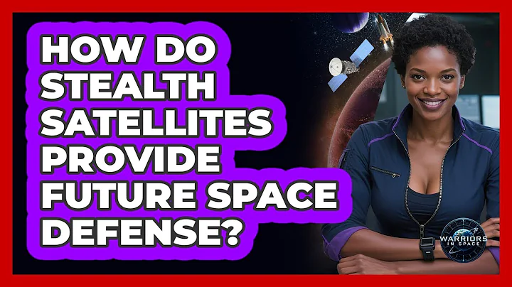How Do Stealth Satellites Provide Future Space Defense? - Warriors In Space