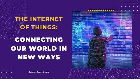 The Internet of Things: Connecting Our World in New Ways