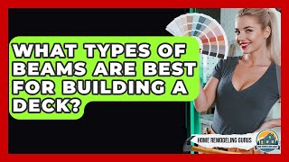 What Types Of Beams Are Best For Building A Deck? - Home Remodeling Gurus