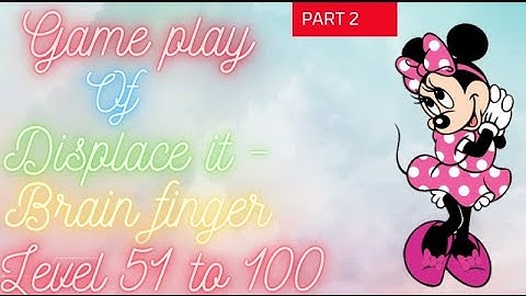 Displace it - Brain finger | level 51 to 100 | game play