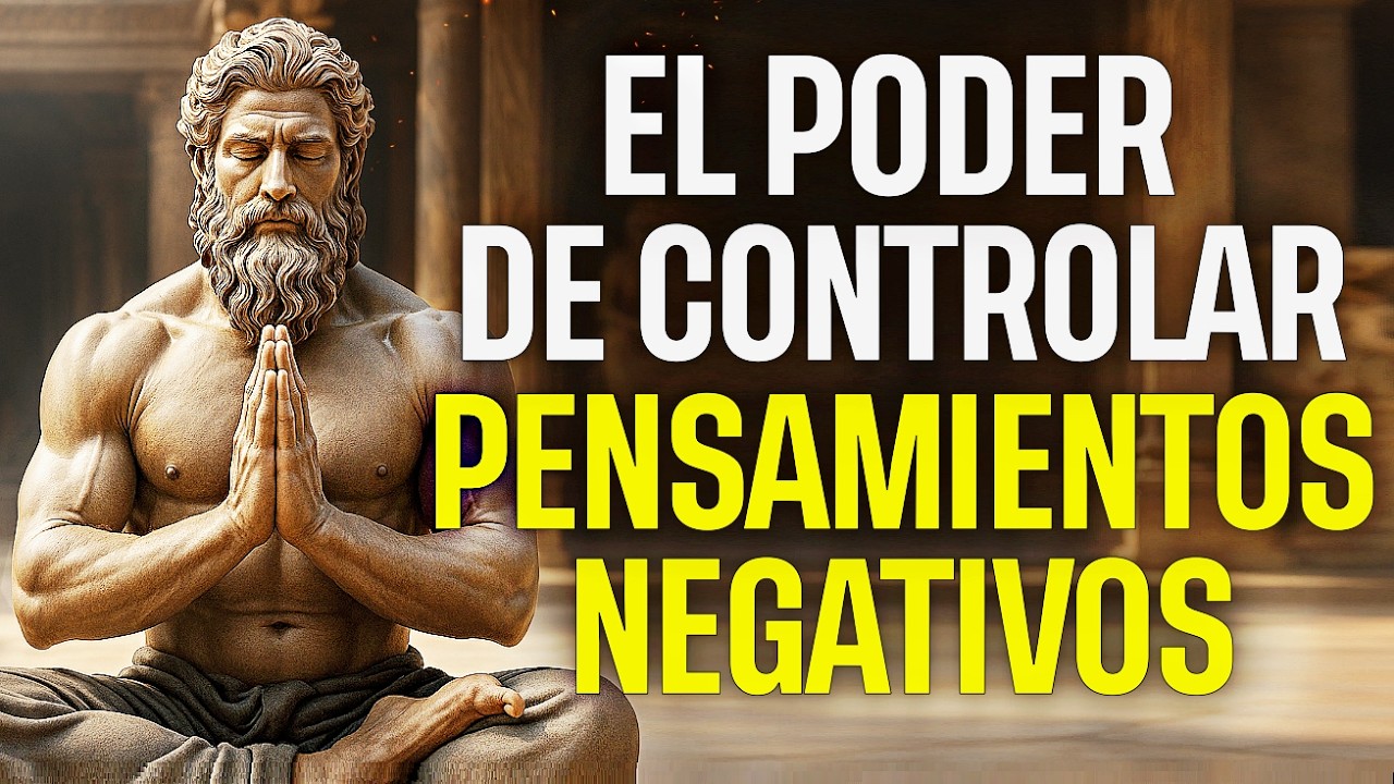 Cómo CONTROLAR PENSAMIENTOS NEGATIVOS - ESTOICISMO