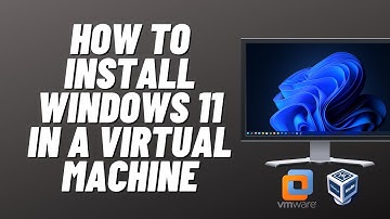 How to Install Windows 11 in a Virtual Machine
