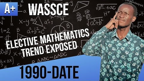 🔴 WASSCE Elective Mathematics Topics and Trend   WAEC
