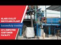 Glass Cullet Recycling Plant Successfully Installed at a Reputed Customer Facility