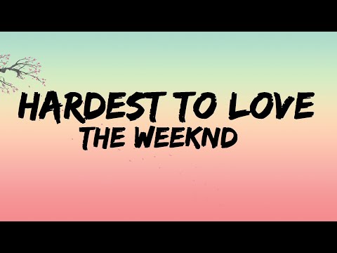 The Weeknd - Hardest to Love (lyrics)