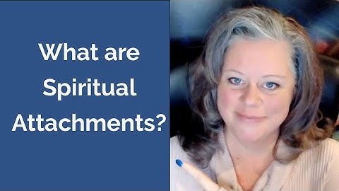 What are Spiritual Attachments?