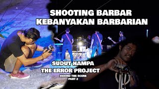 Behind The Scene Shooting Barbar // Sudut Hampa BTS part 2