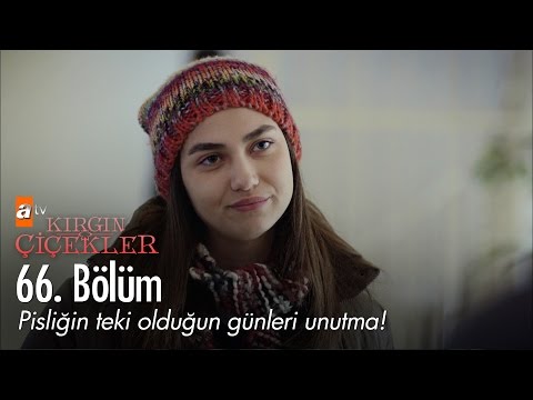 Pisliğin teki olduğun günleri unutma! - Kırgın Çiçekler 66. Bölüm - atv