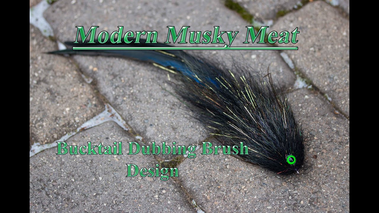 Modern Musky Meat: Bucktail Dubbing Brush Design - Best River Fly Style