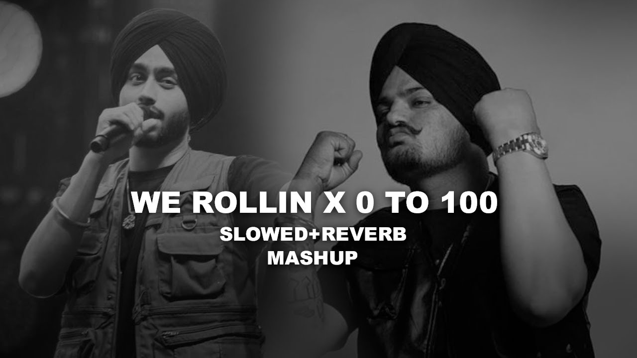 We Rollin X 0 to 100 Mashup Slowed Reverb Shubh X Sidhu Moose Wala Latest Punjabi Songs Mashup36