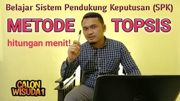 Metode TOPSIS (Technique For Others Reference by Similarity to Ideal Solution) | SPK