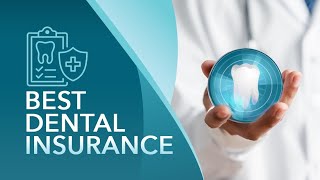 The Best Dental Insurance Plans & Companies Of 2025.