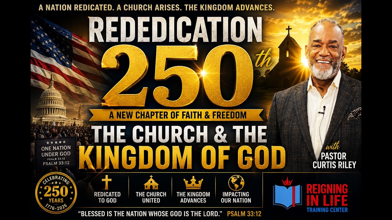 Rededication 250 | The Church and the Kingdom of God | Pastor Curtis ...