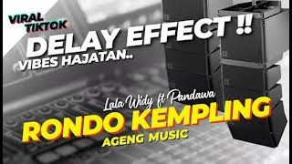 DELAY EFFECT‼️ RONDO KEMPLING - LALA WIDY FT PANDAWA - AGENG MUSIC // KENDANG NGEPLAK