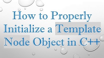 How to Properly Initialize a Template Node Object in C++