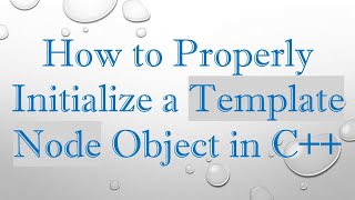 Famous How to Properly Initialize a Template Node Object in C++ Profile