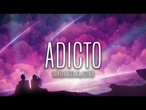 Tainy, Anuel AA, Ozuna – Adicto (Letra)