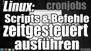 Linux: Conjobs einrichten (Befehle zeitgesteuert ausführen)