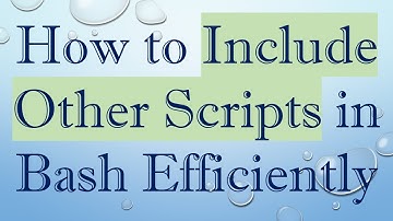 How to Include Other Scripts in Bash Efficiently