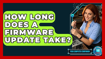 How Long Does A Firmware Update Take? - Your Computer Companion