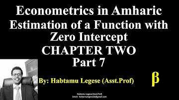 Econometrics in Amharic Chapter two Part 7 Estimation of function with zero intercept