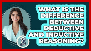What Is The Difference Between Deductive And Inductive Reasoning?