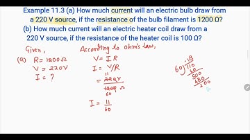 Example 11.3 (a) How much current will an electric bulb draw from a 220 V source,