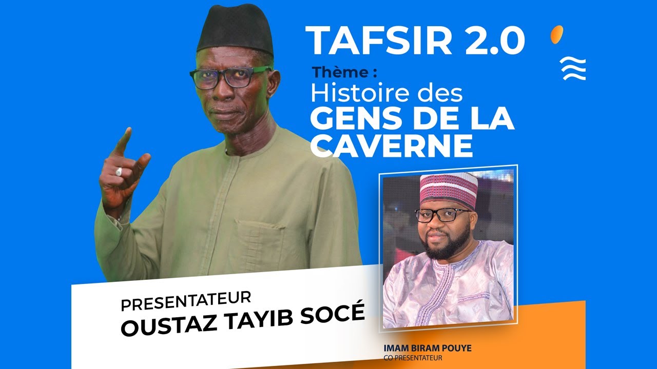 TAFSIR 2.0 :  LES GENS DE LA CAVERNE  AVEC OUSTAZ TAYIB SOCÉ ET IMAM BIRAM POUYE