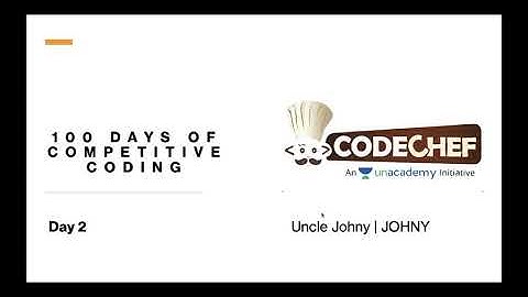 Uncle Johny - Codechef Solution and Explanation | 100 Days of CP - Day 2