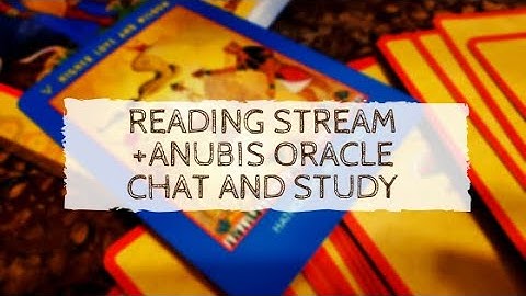 Reading Stream + Anubis Oracle Chat and Study Time