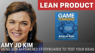 Using GenAI Powered Storyboards to Test Your Product Ideas by Amy Jo Kim at Lean Product Meetup