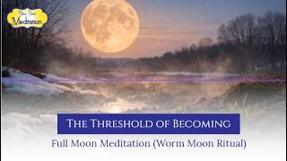 Full The Threshold of Becoming: Full Moon Meditation (Worm Moon Ritual) News