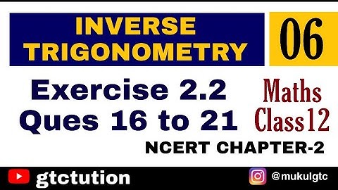 Inverse Trigonometry Lec 06 | NCERT Exercise 2.2 Ques 16 to 21 CBSE Class 12 Maths