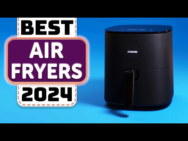 The 3 Best Air Fryers of 2024