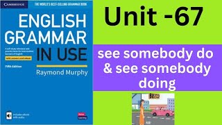 English Grammar in Use (Intermediate)- Unit67: see somebody do and see somebody doing