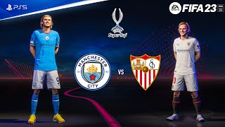 FIFA 23 - Manchester City vs. Sevilla | UEFA Super Cup Final 2023 | PS5™ Gameplay [4K60]