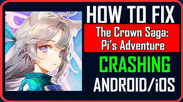 How To Fix The Crown Saga: Pi’s Adventure Crashing on Android/iOS