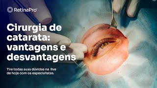 Cirurgia de Catarata: Vantagens e Desvantagens | RetinaPro