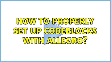 How to properly set up codeblocks with allegro?