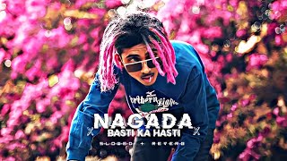 MC STAN - [Slowed   Reverb] Nagada Sang Dhol X Basti Ka Hasti