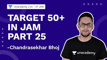 Target 50+ in JAM Part 25| Important Topics | IIT JAM 2022 | Chandrasekhar Bhoj | Unacademy IIT JAM