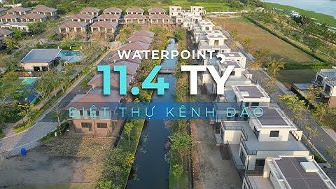 Không ai tin căn biệt thự 11.4 tỷ này có thật – cho đến khi xem hết video | KĐT WATERPOINT 355 HA