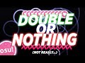 osu! but it's DOUBLE OR NOTHING...but not really...