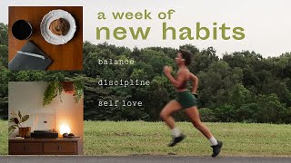 A week of building new habits with balance, discipline and self love