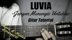 (Gitar Tutorial) LUVIA - Jangan Menangis Untukku |Mudah & Cepar dimengerti untuk pemula  - Durasi: 9:19. 