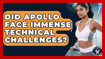 Did Apollo Face Immense Technical Challenges? - All About Astronauts