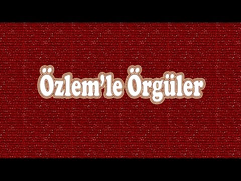 Özlem'le Örgüler \\İncili Patik Modelinin Açıklaması