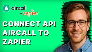 How to Connect API Aircall to Zapier [2026 Full Guide]