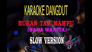 Karaoke Bukan Tak Mampu Slow Version Nada Wanita - Mirnawati (Karaoke Dangdut Tanpa Vocal)