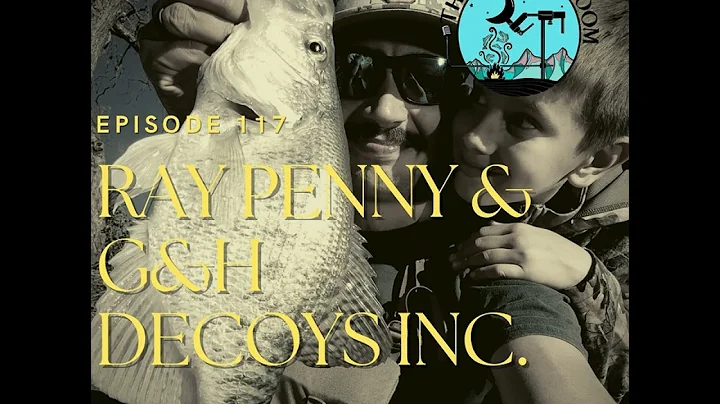 Episode 117 Ray Penny & G&H Decoys Inc